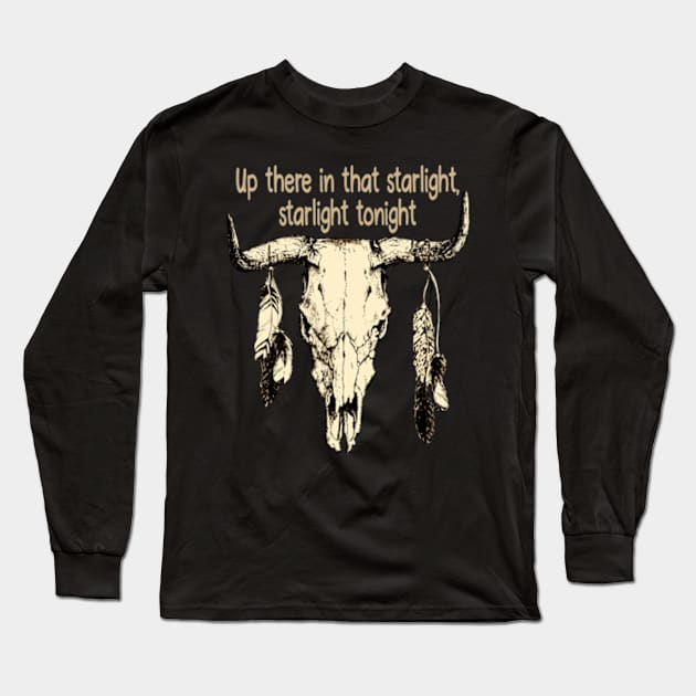 Up There In That Starlight, Starlight Tonight Feathers Music Country Bull-Skull Long Sleeve T-Shirt by Chocolate Candies